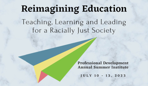 Reimagining Education: Teaching, Learning and Leading for a Racially Just Society