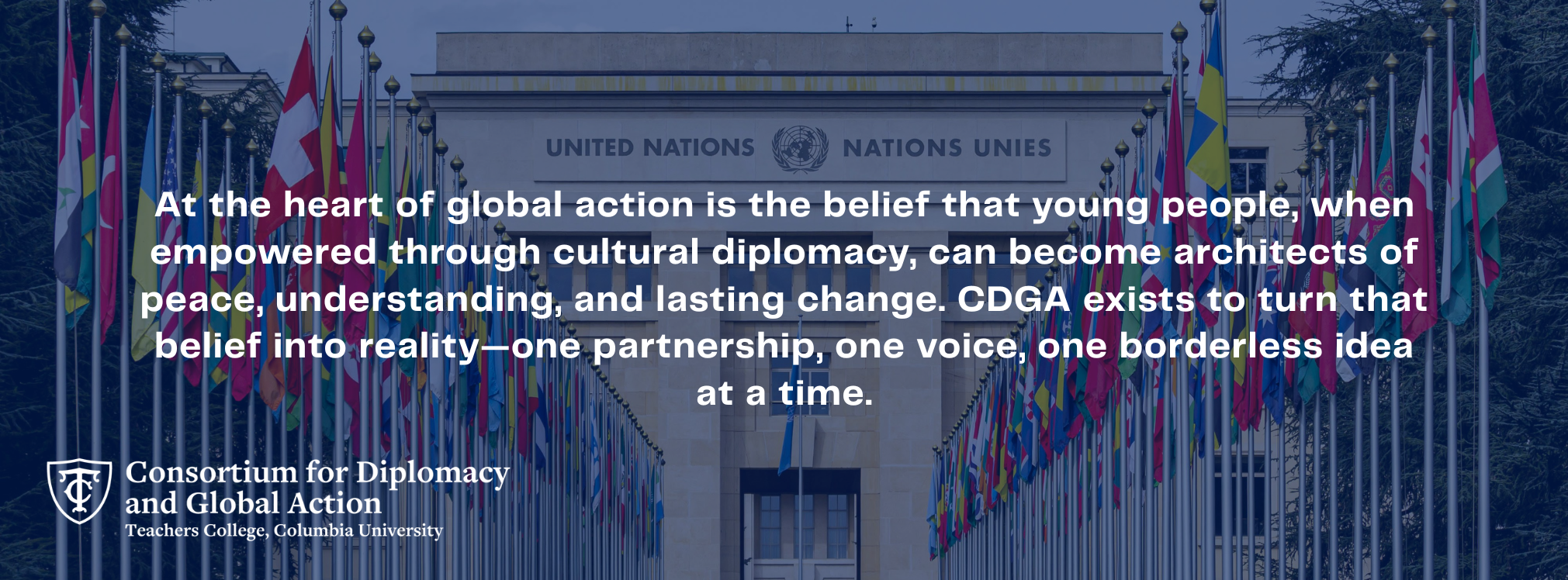 At the heart of global action is the belief that young people, when empowered through cultural diplomacy, can become architects of peace, understanding, and lasting change. The CDGA exists to turn that belief into reality-one partnership, one voice, one borderless idea at a time.