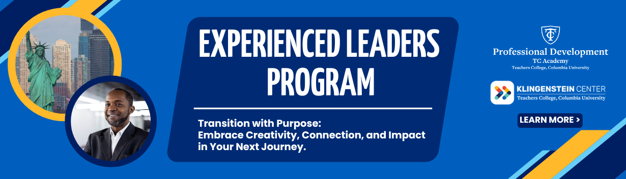 Experienced Leaders Program - TC Academy Professional Development & Klingenstein Center Teachers College Columbia University