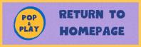 return to pop & play homepage button