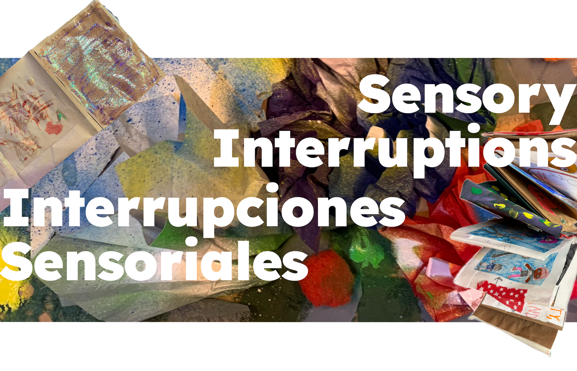 Interrupciones Sensoriales / Sensory Interruptions title with image of collage books and bright painted textures