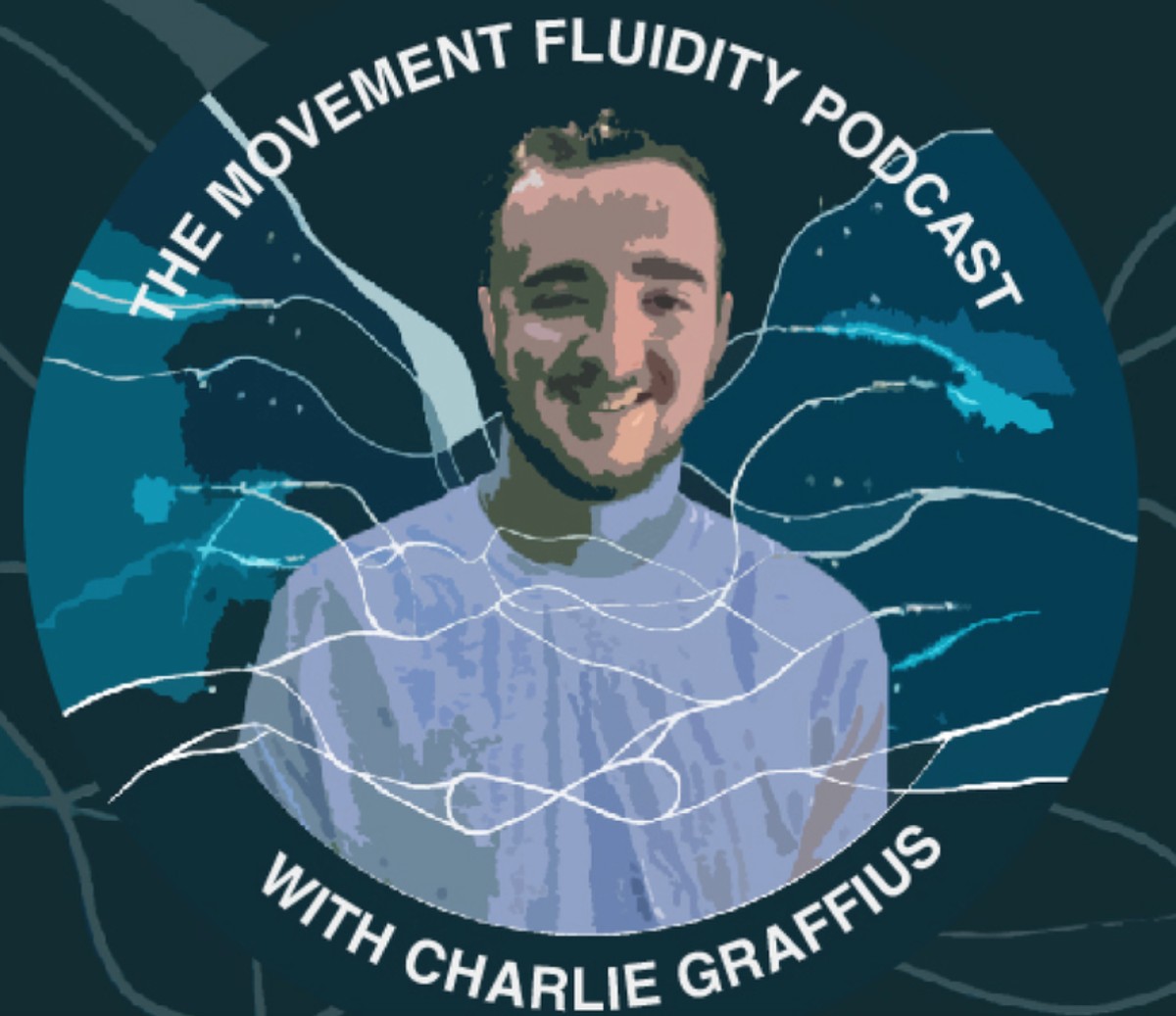 Cover art for the movement fluidity podcast with charlie graffius - charlie head and shoulders with podcast title and swirls on dark blue background