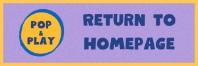 return to pop & play homepage button