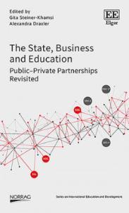 Draxler, A. & Steiner-Khamsi, G. (Eds.). (2018) Draxler, A. & Steiner-Khamsi, G. (Eds.). (2018). The State, Business and Education. Public-Private Partnerships Revisited. NORRAG Series on International Education and Development. https://www.e-elgar.com/shop/ the-state-business-and-education