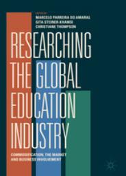 Parreira do Amaral, M., Steiner- Khamsi, G., & Thompson, C. (Eds.) (2019). Researching the Global Education Industry — Commodification, the Market and Business Involvement. New York and London: Palgrave.
