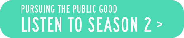 Pursuing the Public Good Podcast | Listen To Season 2
