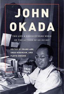 John Okada: The Life and Rediscovered Work of the Author of No-No Boy