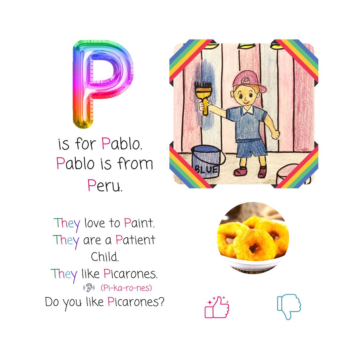 P is for Pablo. Pablo is from Peru. They love to paint. They are a patient child. They like picarones. Do you like picarones?