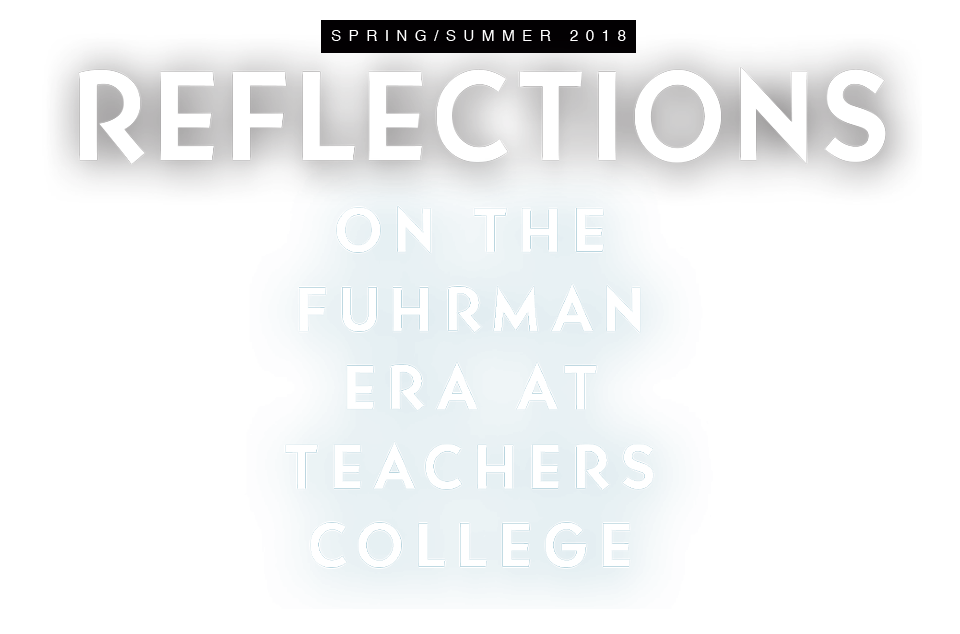 Reflections: On the Fuhrman Era at Teachers College